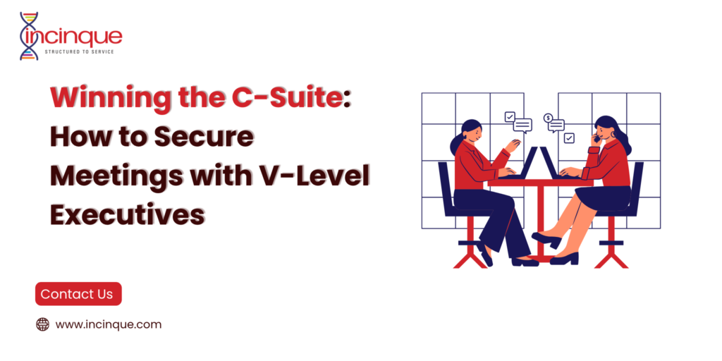 Incinque B2B appointment setters securing meetings with V-level executives.